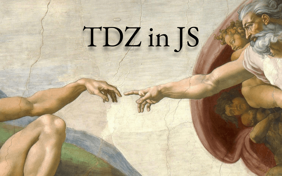 What is Temporal Dead Zone in JavaScript?